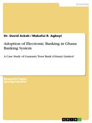 cover image of Adoption of Electronic Banking in Ghana Banking System